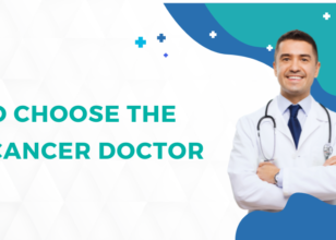 How to Choose the Right Cancer Doctor