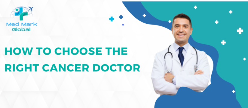 How to Choose the Right Cancer Doctor